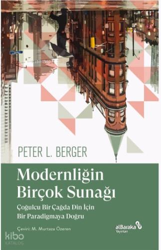 Modernliğin Birçok Sunağı Çoğulcu Bir Çağda Din İçin Bir Paradigmaya Doğru