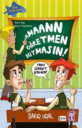 Aman Öğretmen Duymasın