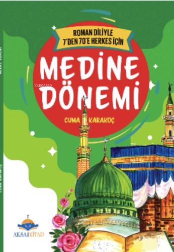 7den 70e Kadar Herkes İçin Medine Dönemi Cuma Karakoç 25 İndirim