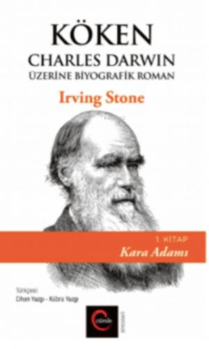 Köken Charles Darwin Üzerine Biyografik Roman 1 Kitap Kara Adamı