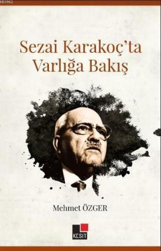 Sezai Karakoç ta Varlığa Bakış