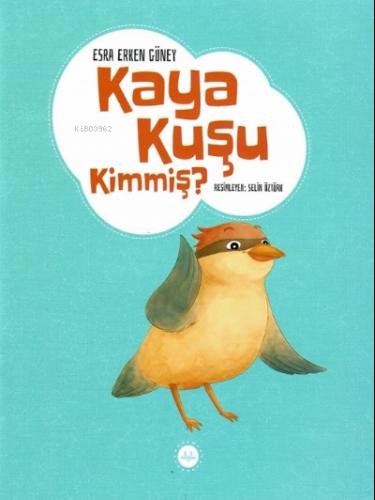 Kaya Kuşu Kimmiş