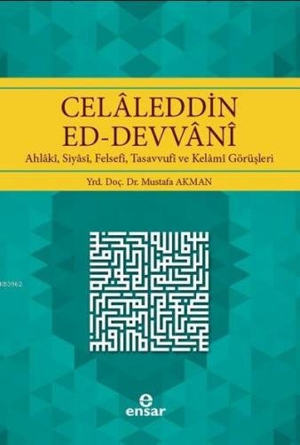 Celaleddin Ed Devvani Ahlaki Siyasi Felsefi Tasavvufi ve Kelami Görüşleri