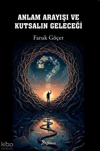 Anlam Arayışı ve Kutsalın Geleceği