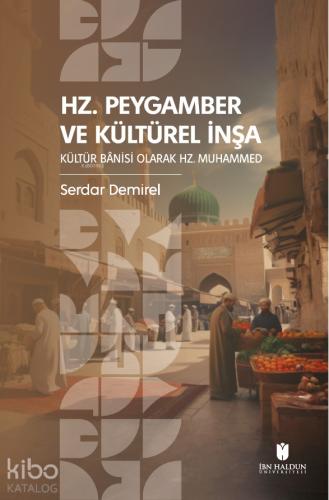 Hz Peygamber ve Kültürel İnşa Kültür Bânisi Olarak Hz Muhammed