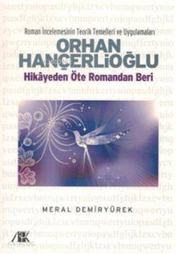Orhan Hançerlioğlu Hikayeden Öte Romandan Beri