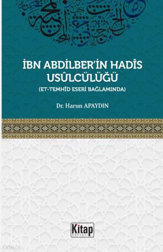 İbn Abdilber in Hadis Usulcülüğü Et Temhid Eseri Bağlamında