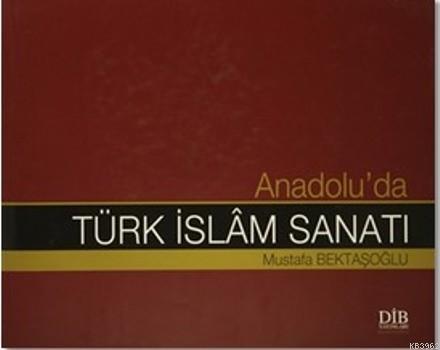 Anadolu da Türk İslam Sanatı