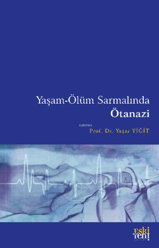Yaşam Ölüm Sarmalında Ötanazi