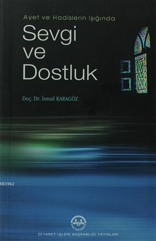 Ayet ve Hadis Işığında Sevgi ve Dostluk