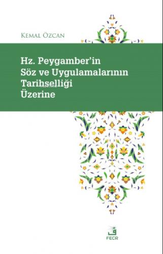 Hz Peygamber in So z ve Uygulamalarının Tarihsellig i U zerine