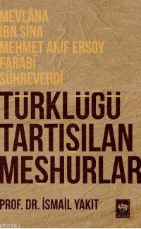 Ötüken Kitap Türklüğü Tartışılan Meşhurlar İsmail Yakıt