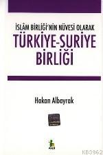 Türkiye Suriye Birliği İslam Birliği nin Nüvesi Olarak