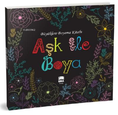 Aşk ile Boya Büyüklere Boyama Kitabı