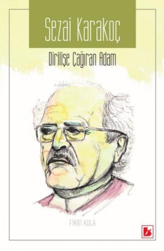 Sezai Karakoç Dirilişe Çağıran Adam