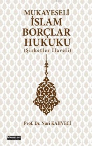 Mukayeseli İslam Borçlar Hukuku Şirketler İlaveli Nuri Kahveci 20 İndirim