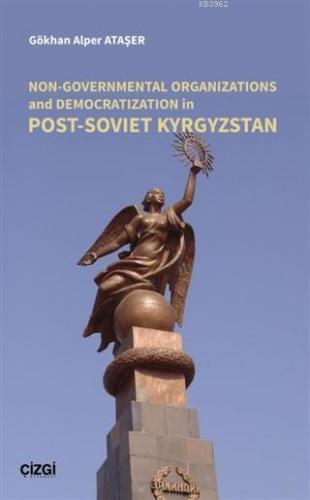 Non Governmental Organizations and Democratization in Post Soviet Kyrgystan