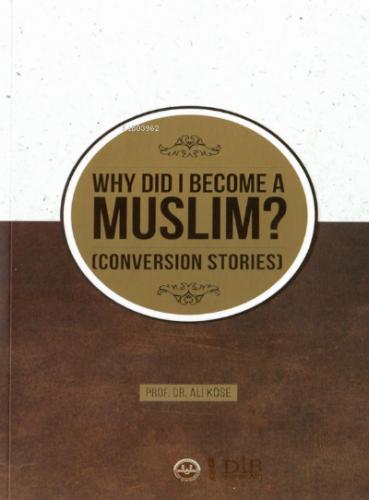 Why Did I Become A Muslim Conversion Stories Neden Müslüman Oldum İhtida Öyküleri İngilizce