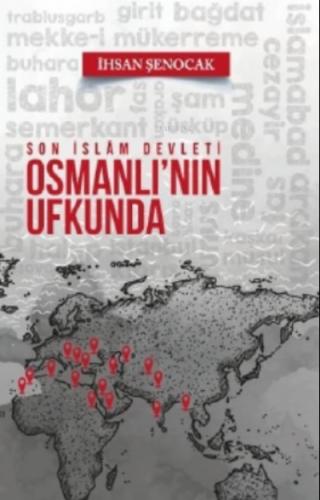 Osmanlı nın Ufkunda Son İslam Devleti
