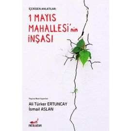 İçeriden Anlatılar 1 Mayıs Mahallesi nin İnşası