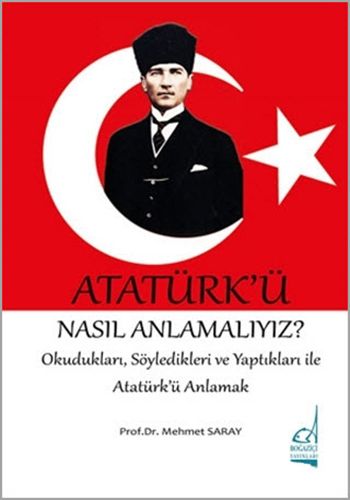 Atatürk ü Nasıl Anlamalıyız