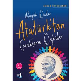 Büyük Önder Atatürk ten Çocuklara Öyküler