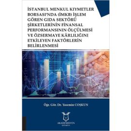 İstanbul Menkul Kıymetler Borsası nda İMKB İşlem Gören Gıda Sektörü Şirketlerinin Finansal Performansının Ölçülmesi ve Özsermaye Karlılığını Etkileyen Faktörlerin Belirlenmesi