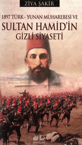 1897 Türk Yunan Muharebesi ve Sultan Hamid in Gizli Siyaseti