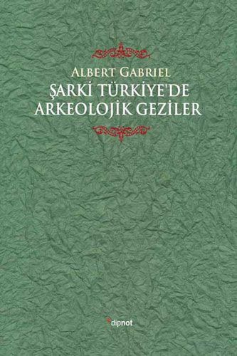 Şarki Türkiye de Arkeolojik Geziler