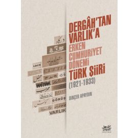 Dergah tan Varlık a Erken Cumhuriyet Dönemi Türk Şiiri 1921 1933