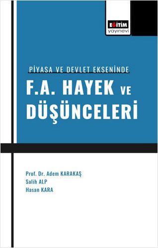 Piyasa ve Devlet Ekseninde F A Hayek ve Düşünceleri