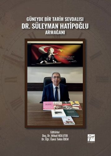 Güneyde Bir Tarih Sevdalısı Dr Süleyman Hatipoğlu Armağanı