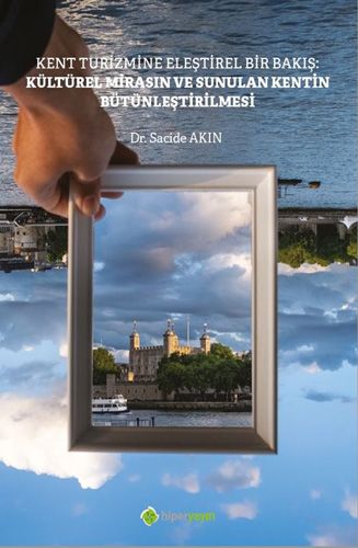 Kent Turizmine Eleştirel Bir Bakış Kültürel Mirasın ve Sunulan Kentin Bütünleştirilmesi