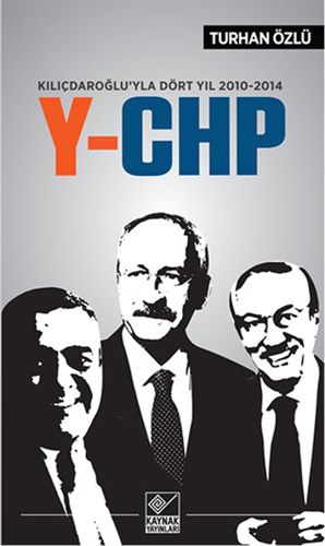 Kılıçdaroğlu yla Dört Yıl 2010 2014 Y CHP