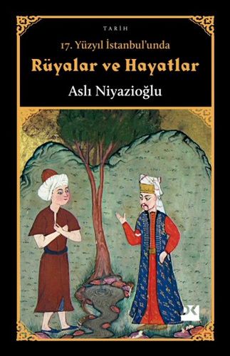 17 Yüzyıl İstanbul unda Rüyalar ve Hayatlar