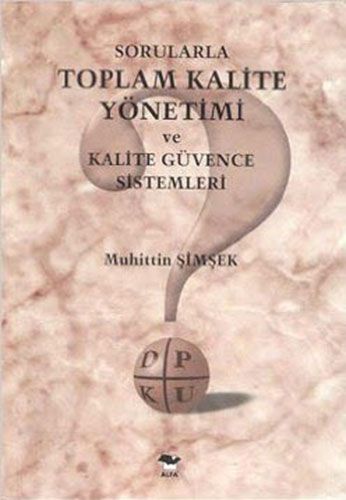 Güncel Yaklaşımlarla Kalite ve Kalite Yönetimi Sistemleri