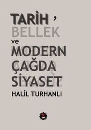 Tarih Bellek ve Modern Çağda Siyaset