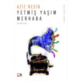 Yetmiş Yaşım Merhaba