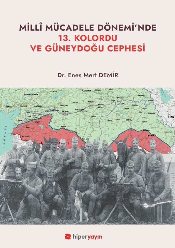 Milli Mücadele Dönemi nde 13 Kolordu ve Güneydoğu Cephesi