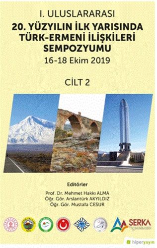 1 Uluslararası 20 Yüzyılın İlk Yarısında Türk Ermeni İlişkileri Sempozyumu 16 18 Ekim 2019 Cilt 2