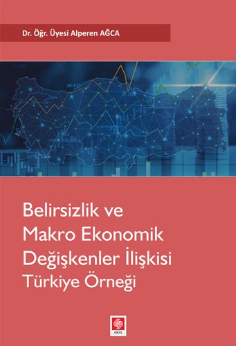 Belirsizlik ve Makro Ekonomik Değişkenler İlişkisi Türkiye Örneği