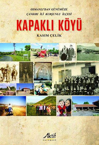 Osmanlı dan Günümüze Çankırı İli Kurşunlu İlçesi Kapaklı Köyü