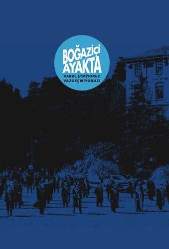Boğaziçi Ayakta Kabul Etmiyoruz Vazgeçmiyoruz