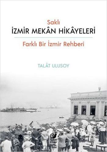 Saklı İzmir Mekan Hikayeleri