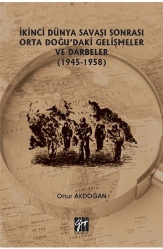 İkinci Dünya Savaşı Sonrası Orta Doğu daki Gelişmeler ve Darbeler