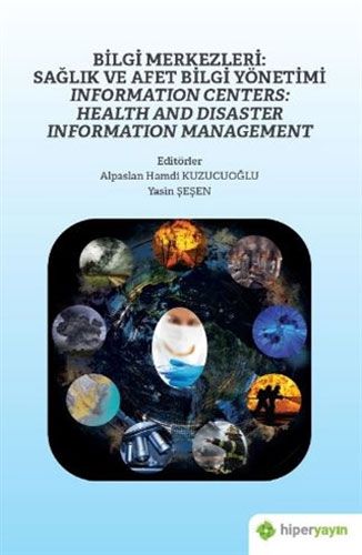 Bilgi Merkezleri Sağlık ve Afet Bilgi Yönetimi Information Centers Health and Disaster Information Management