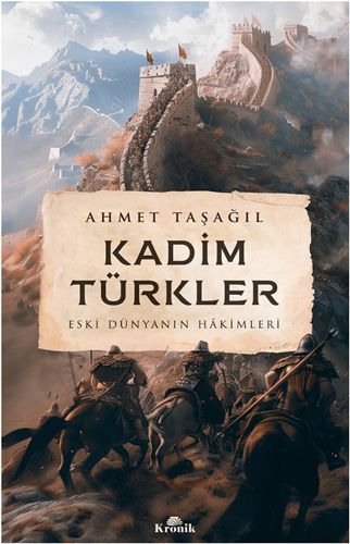 Kadim Türkler Eski Dünyanın Hâkimleri