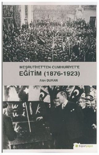 Meşrutiyet ten Cumhuriyet e Eğitim 1876 1923