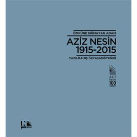 Ömrüne Sığmayan Adam Aziz Nesin 1915 2015