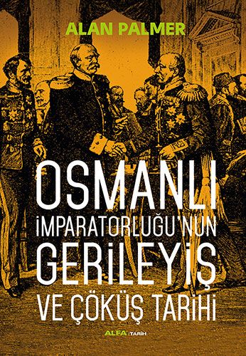 Osmanlı İmparatorluğunun Gerileyiş ve Çöküş Tarihi